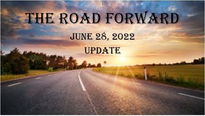 THE ROAD FORWARD - JUNE 28, 2022