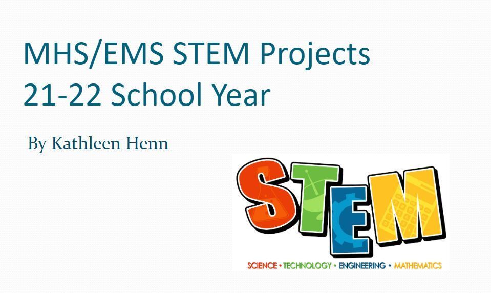 MHS/EMS STEM Projects 21-22 School Year