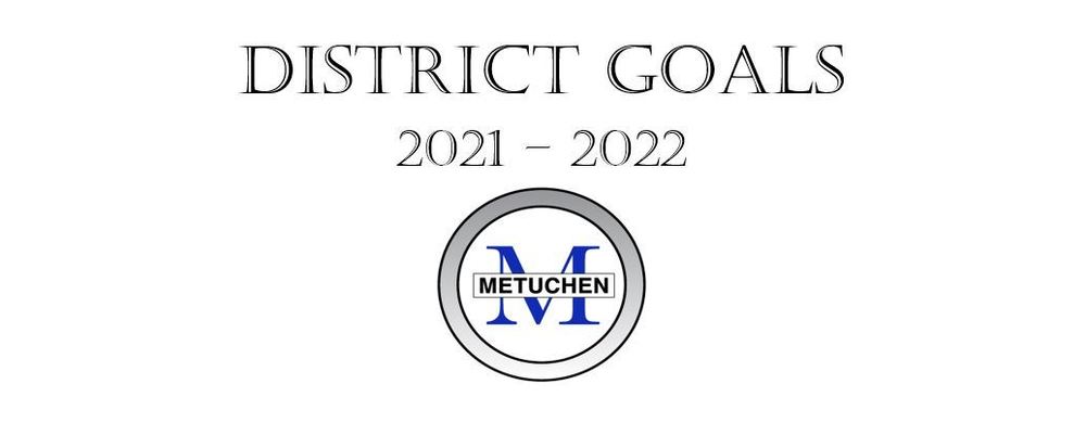 District Goals 2021 2022 FINAL REPORT 6 28 22 Metuchen School District